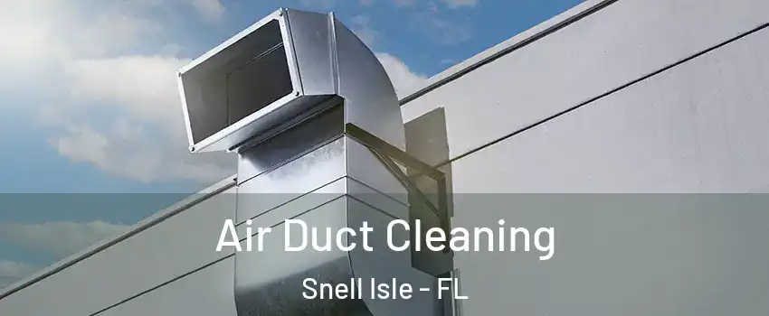 Air Duct Cleaning Snell Isle - FL