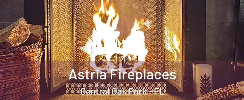 Astria Fireplaces Central Oak Park - FL