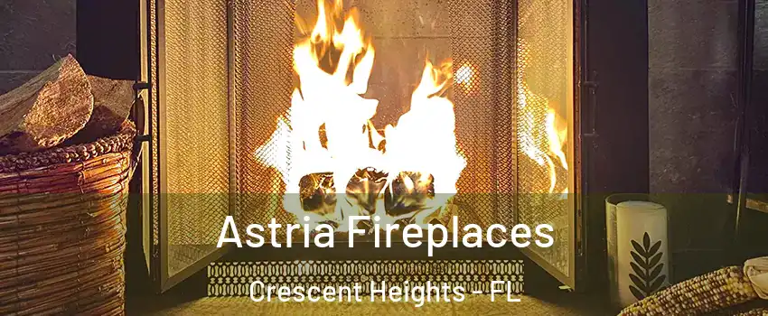 Astria Fireplaces Crescent Heights - FL
