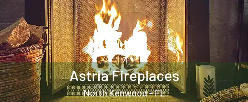 Astria Fireplaces North Kenwood - FL