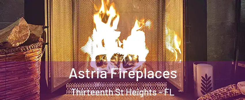 Astria Fireplaces Thirteenth St Heights - FL