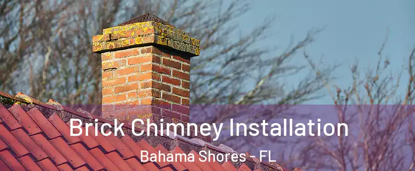 Brick Chimney Installation Bahama Shores - FL