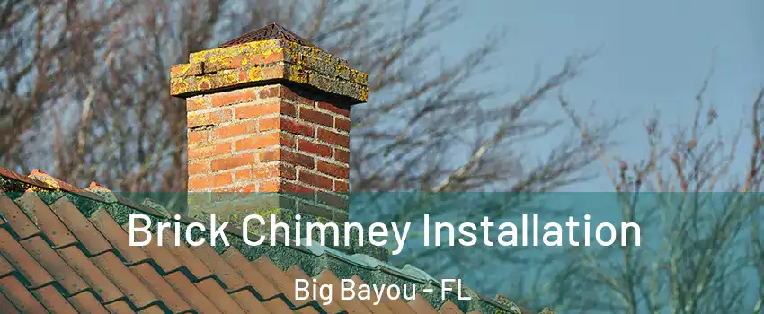 Brick Chimney Installation Big Bayou - FL