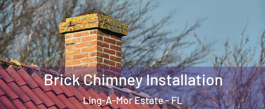 Brick Chimney Installation Ling-A-Mor Estate - FL