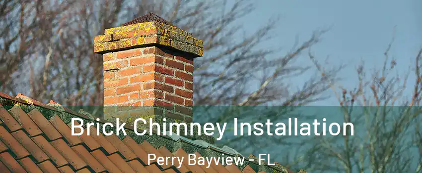 Brick Chimney Installation Perry Bayview - FL