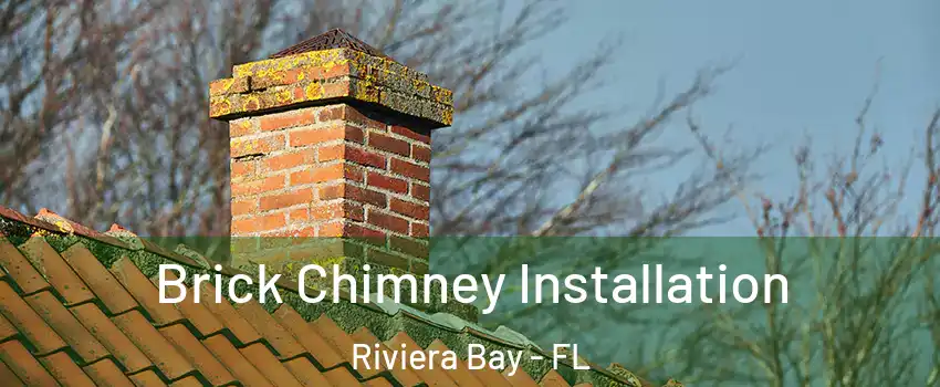 Brick Chimney Installation Riviera Bay - FL