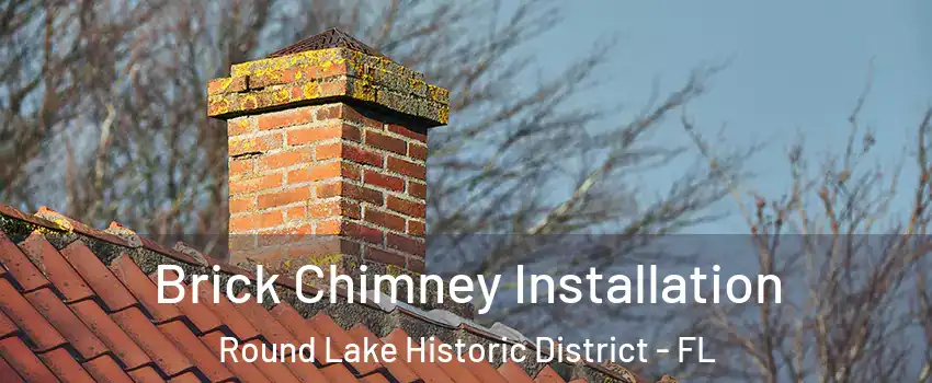 Brick Chimney Installation Round Lake Historic District - FL