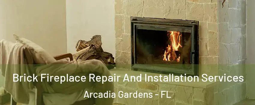 Brick Fireplace Repair And Installation Services Arcadia Gardens - FL