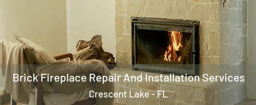 Brick Fireplace Repair And Installation Services Crescent Lake - FL