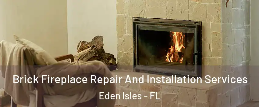 Brick Fireplace Repair And Installation Services Eden Isles - FL