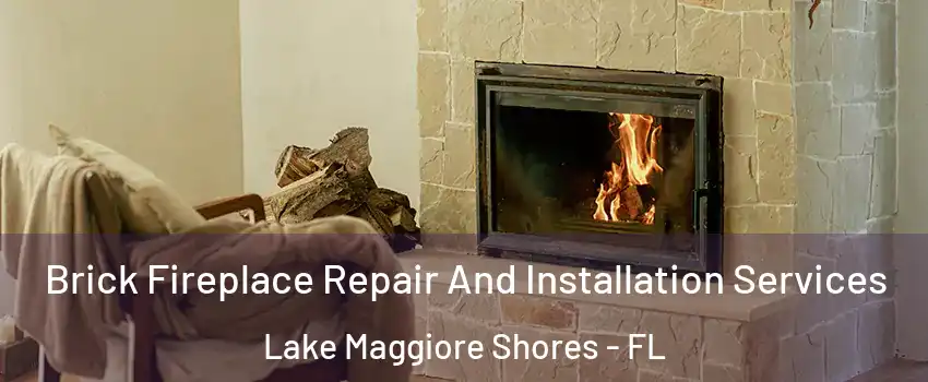 Brick Fireplace Repair And Installation Services Lake Maggiore Shores - FL