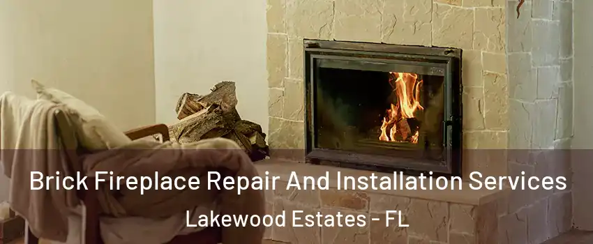 Brick Fireplace Repair And Installation Services Lakewood Estates - FL