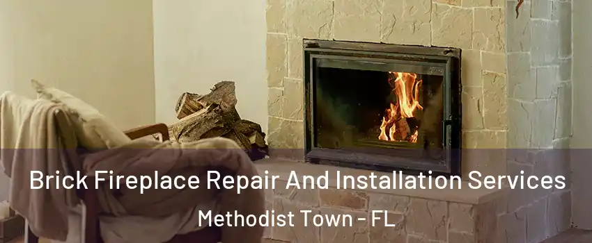 Brick Fireplace Repair And Installation Services Methodist Town - FL