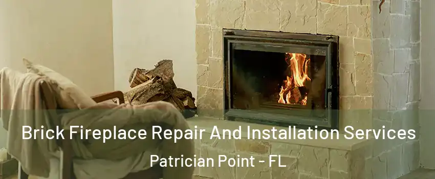 Brick Fireplace Repair And Installation Services Patrician Point - FL