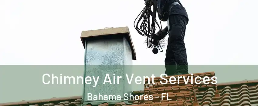 Chimney Air Vent Services Bahama Shores - FL