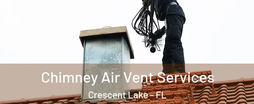 Chimney Air Vent Services Crescent Lake - FL