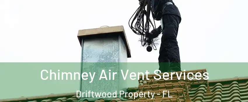 Chimney Air Vent Services Driftwood Property - FL