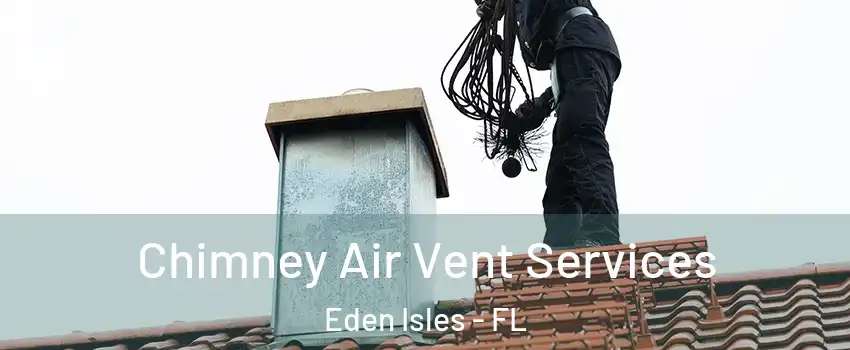 Chimney Air Vent Services Eden Isles - FL