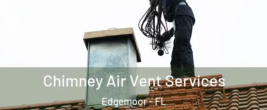 Chimney Air Vent Services Edgemoor - FL