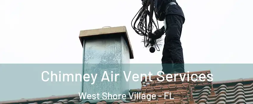 Chimney Air Vent Services West Shore Village - FL
