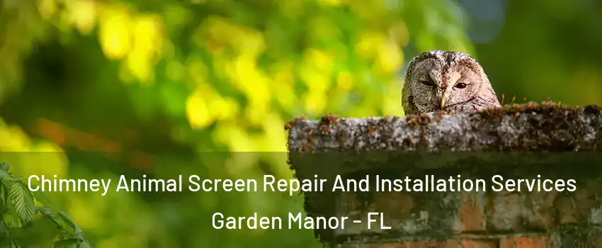 Chimney Animal Screen Repair And Installation Services Garden Manor - FL