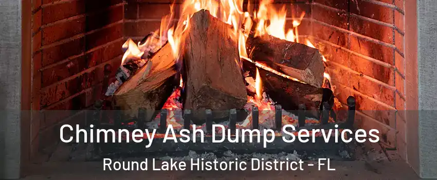 Chimney Ash Dump Services Round Lake Historic District - FL