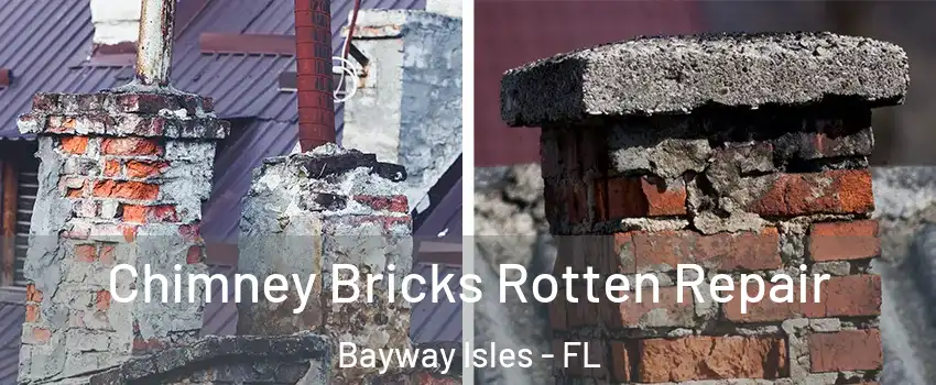 Chimney Bricks Rotten Repair Bayway Isles - FL