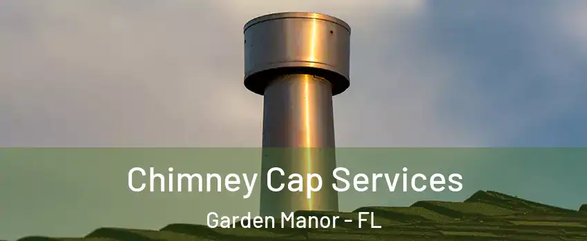 Chimney Cap Services Garden Manor - FL