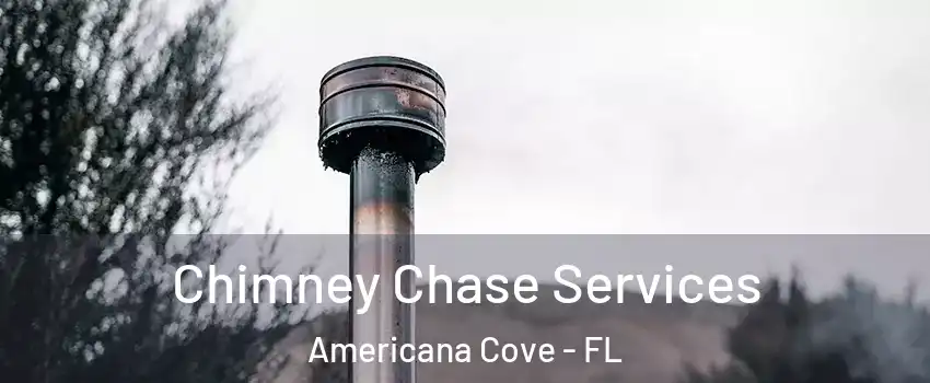 Chimney Chase Services Americana Cove - FL