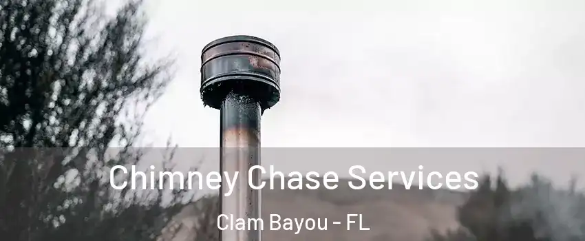 Chimney Chase Services Clam Bayou - FL