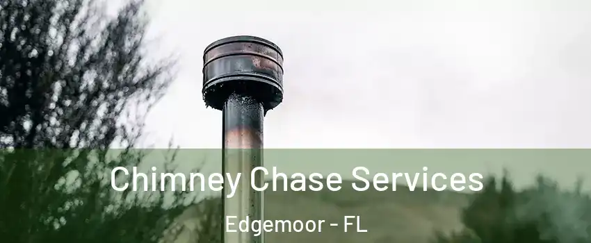 Chimney Chase Services Edgemoor - FL