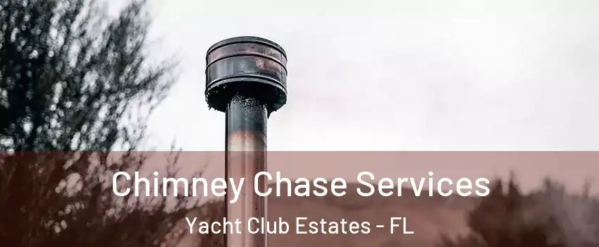 Chimney Chase Services Yacht Club Estates - FL