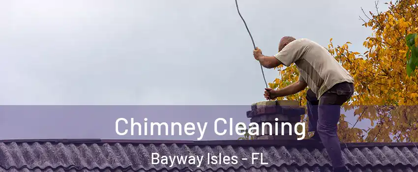 Chimney Cleaning Bayway Isles - FL