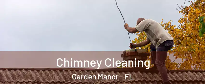 Chimney Cleaning Garden Manor - FL