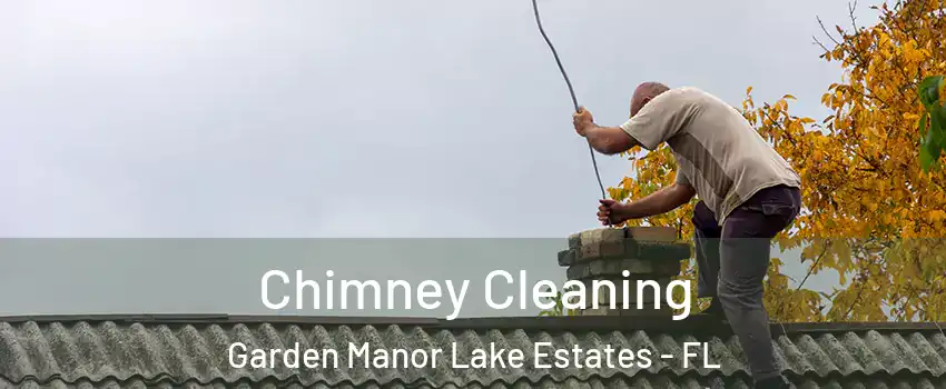 Chimney Cleaning Garden Manor Lake Estates - FL