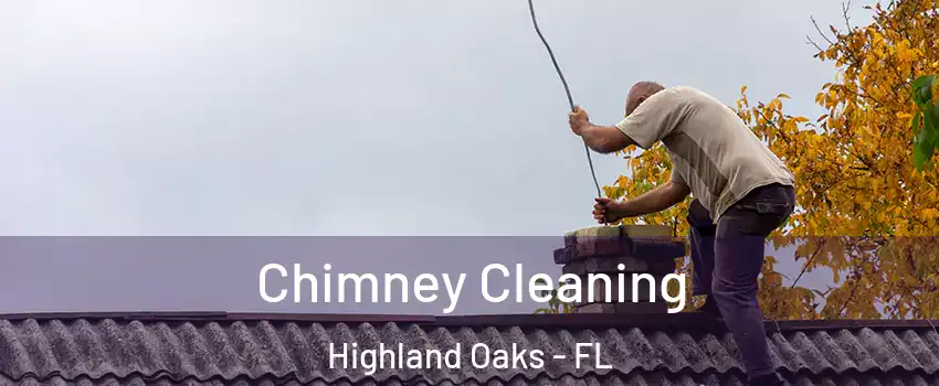 Chimney Cleaning Highland Oaks - FL