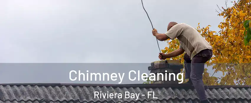 Chimney Cleaning Riviera Bay - FL