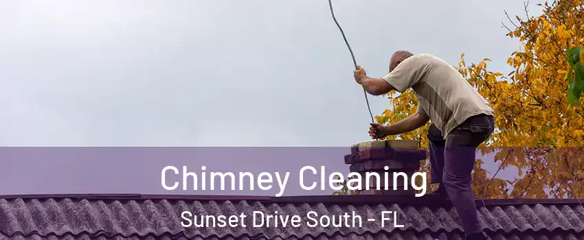 Chimney Cleaning Sunset Drive South - FL