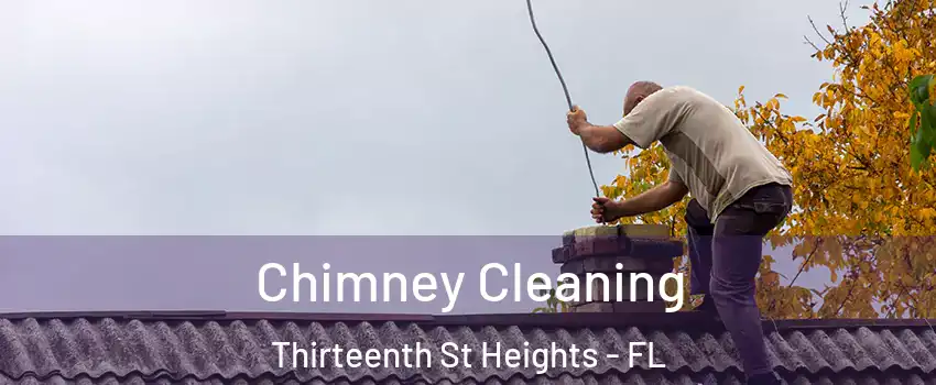 Chimney Cleaning Thirteenth St Heights - FL