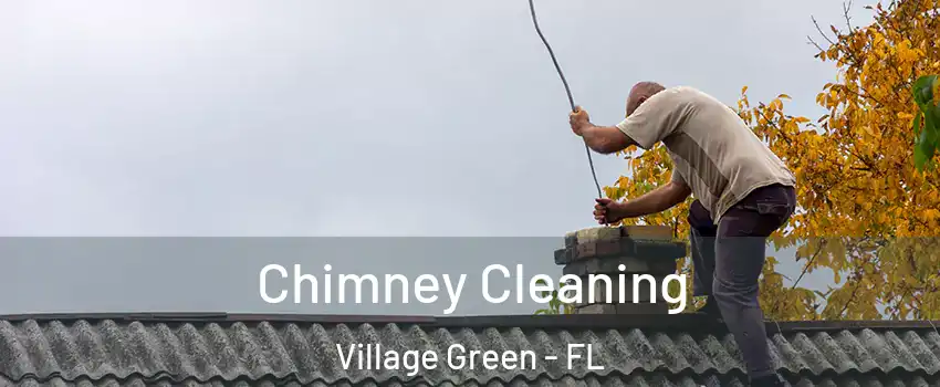 Chimney Cleaning Village Green - FL