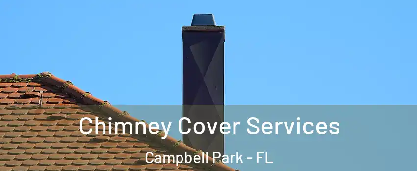 Chimney Cover Services Campbell Park - FL