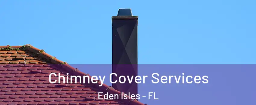 Chimney Cover Services Eden Isles - FL