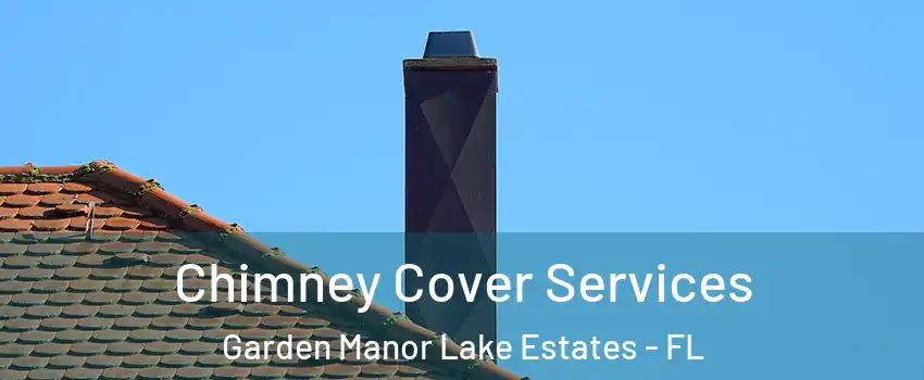 Chimney Cover Services Garden Manor Lake Estates - FL