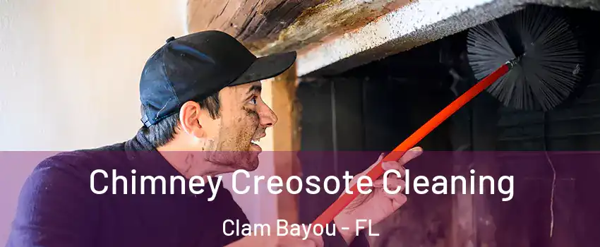Chimney Creosote Cleaning Clam Bayou - FL