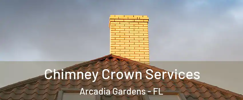 Chimney Crown Services Arcadia Gardens - FL