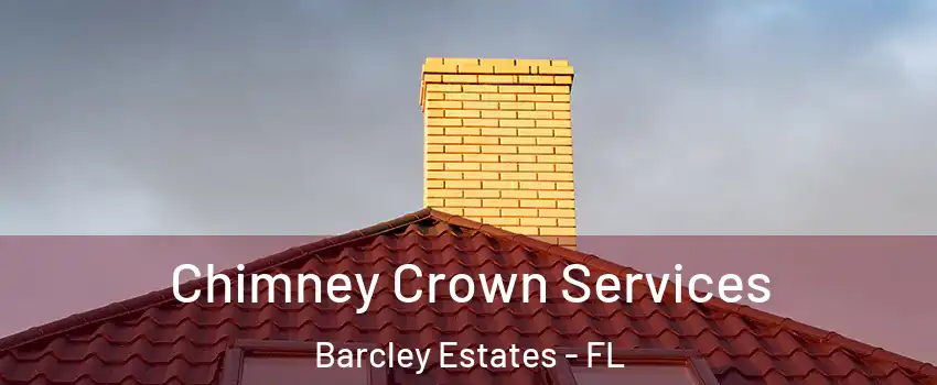 Chimney Crown Services Barcley Estates - FL