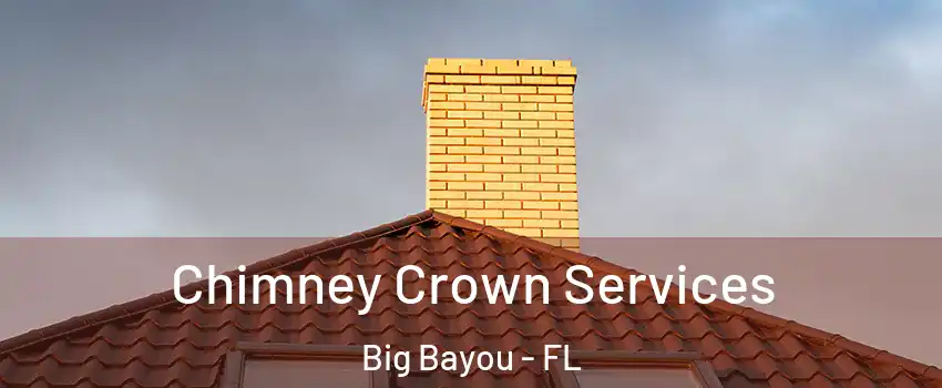 Chimney Crown Services Big Bayou - FL