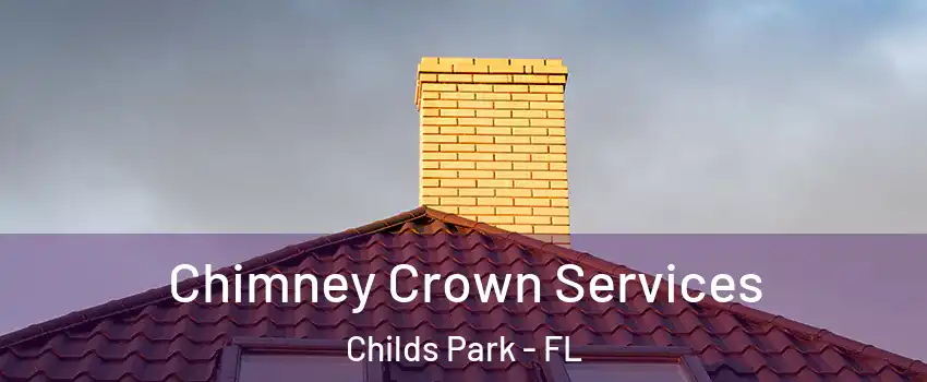 Chimney Crown Services Childs Park - FL