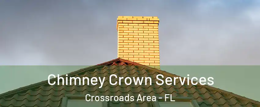 Chimney Crown Services Crossroads Area - FL
