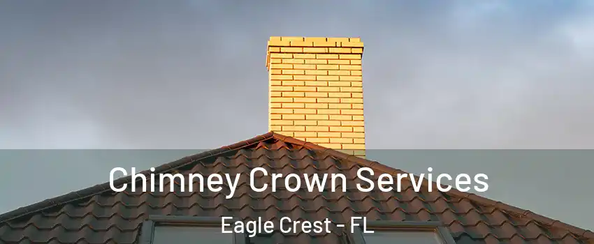 Chimney Crown Services Eagle Crest - FL